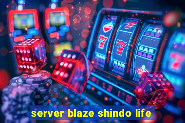 server blaze shindo life